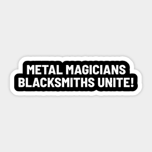 Metal Magicians Blacksmiths Unite Sticker